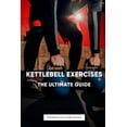 thumbnail image 1 of Kettlebell Exercises - The Ultimate Guide, (Paperback), 1 of 1