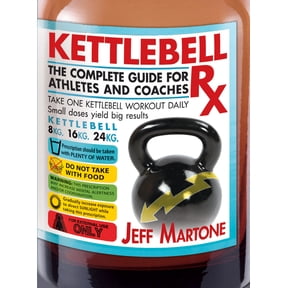 Kettlebell RX: The Complete Guide for Athletes and Coaches, (Paperback)