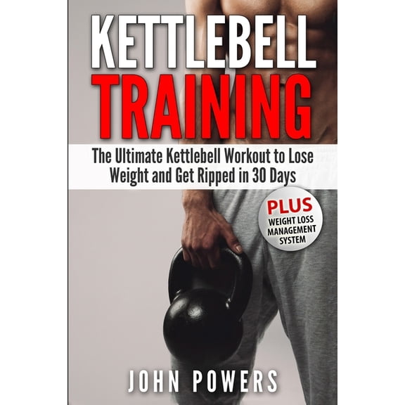 Kettlebell Workouts in Black&white: Kettlebell Training: The Ultimate Kettlebell Workout to Lose Weight and Get Ripped in 30 Days (Paperback)