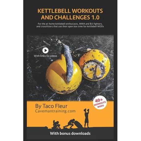 Kettlebell Workouts: Kettlebell Workouts and Challenges 1.0: For the at-home kettlebell enthusiasts, MMA and BJJ fighters, and crossfitters that use their open box time for kettlebell WODs (Paperback)
