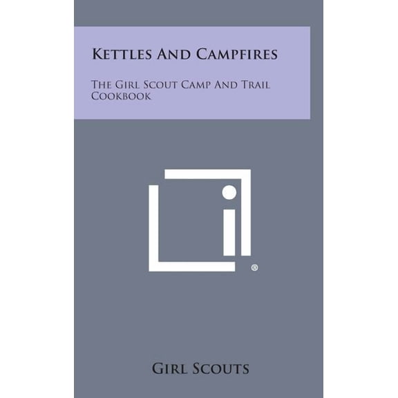 Kettles and Campfires : The Girl Scout Camp and Trail Cookbook (Hardcover)
