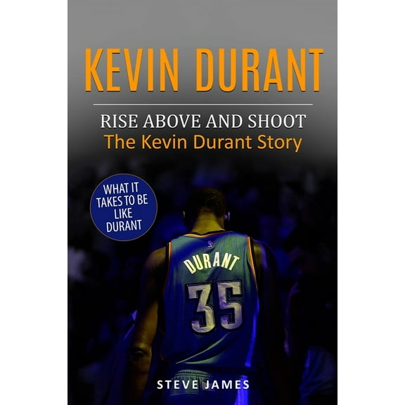 Kevin Durant: Rise Above and Shoot, the Kevin Durant Story