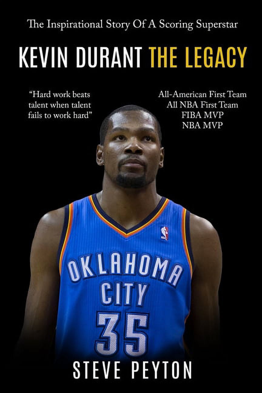 Kevin Durant The Inspirational Story Of A Scoring Superstar Kevin Durant The Legacy Paperback