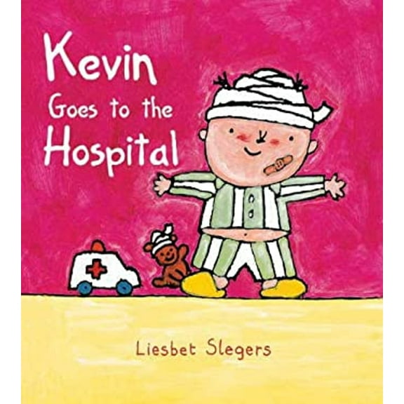 Pre-Owned Kevin Goes to the Hospital (Kevin & Katie) (Hardcover) 1605371254 9781605371252