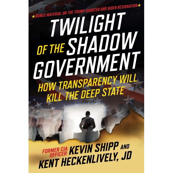 Pre-Owned Twilight of the Shadow Government: How Transparency Will Kill the Deep State, 9781510782068, 1510782060, Hardcover,