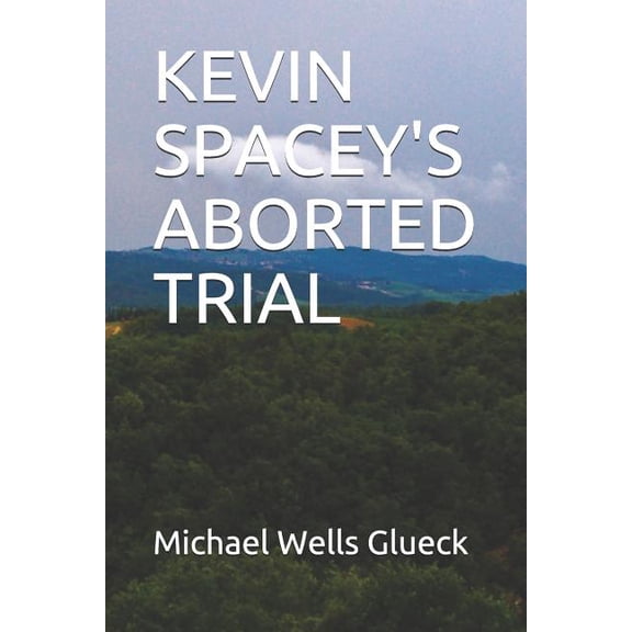 Kevin Spacey's Aborted Trial, (Paperback)
