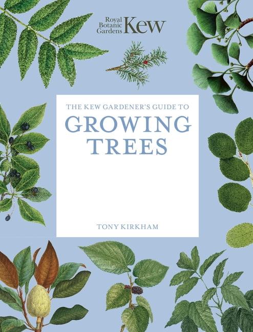 Kew Experts The Kew Gardener's Guide to Growing Trees: The Art and Science to Grow with Confidence, (Paperback)