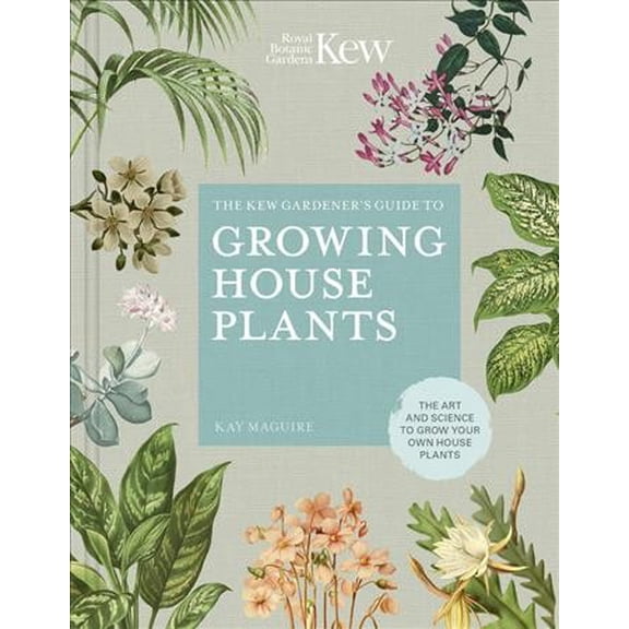 Pre-Owned The Kew Gardener's Guide to Growing House Plants: The Art and Science to Grow Your Own House Plants (Hardcover) 0711240000 9780711240001