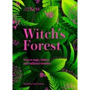 Kew The Witchs Forest Trees in Magic, Folklore and Traditional Remedies, Hardcover