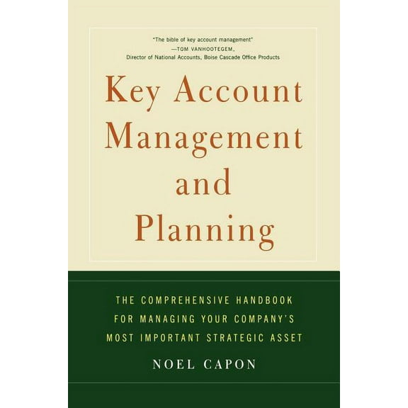 Key Account Management and Planning: The Comprehensive Handbook for Managing Your Compa, (Paperback)