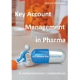 thumbnail image 1 of Key Account Management in Pharma: A comprehensive compendium, (Paperback), 1 of 1