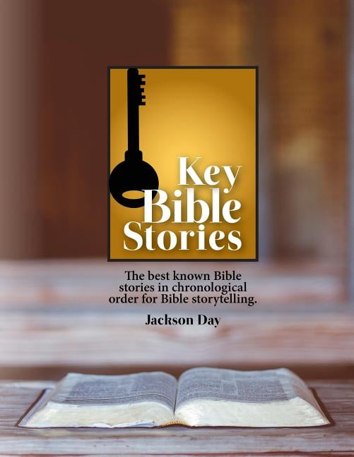 Key Bible Stories The Best Known Bible Stories In Chronological Order key-bible-stories-the-best-known-bible-stories-in-chronological-order