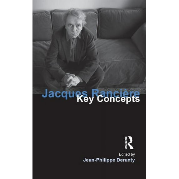 Key Concepts Jacques Ranciere: Key Concepts, (Paperback)
