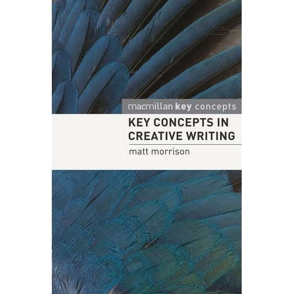 Key Concepts Key Concepts in Creative Writing, (Paperback)