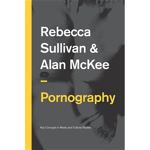 Key Concepts in Media and Cultural Studies: Pornography: Structures, Agency and Performance (Paperback)