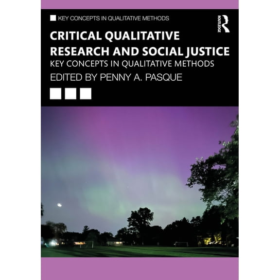 Key Concepts in Qualitative Methods Critical Qualitative Research and Social Justice: Key Concepts in Qualitative Methods, (Paperback)
