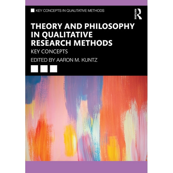 Key Concepts in Qualitative Methods Theory and Philosophy in Qualitative Research Methods: Key Concepts, (Paperback)