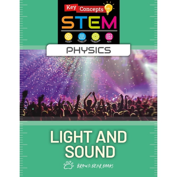 Key Concepts in Stem: Physics Light and Sound, (Hardcover)