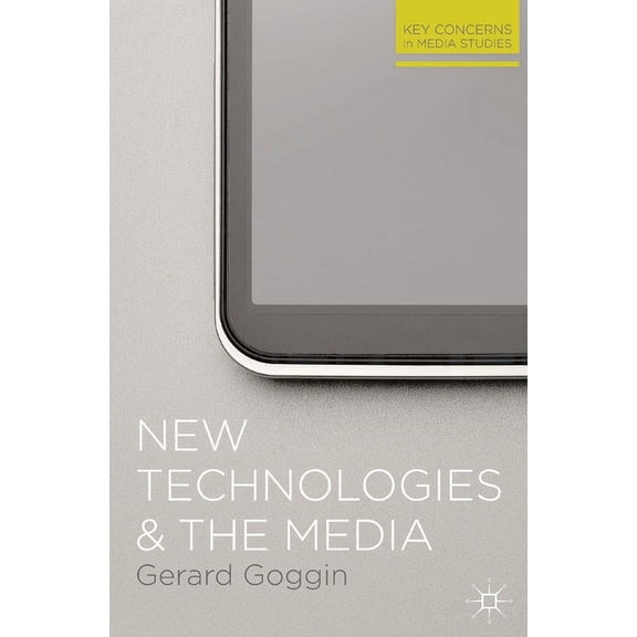 Key Concerns in Media Studies New Technologies and the Media, Book 12, (Paperback)