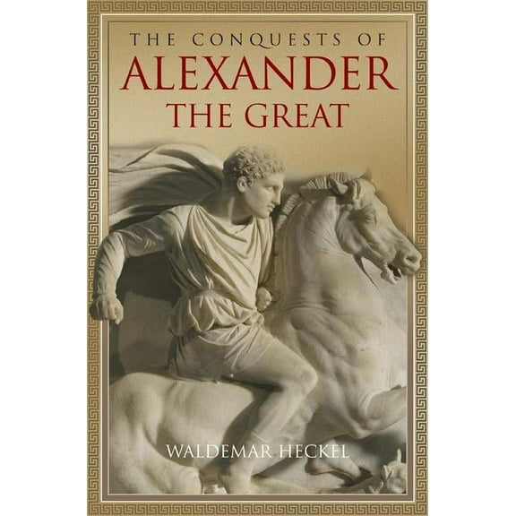 Key Conflicts of Classical Antiquity The Conquests of Alexander the Great, (Hardcover)