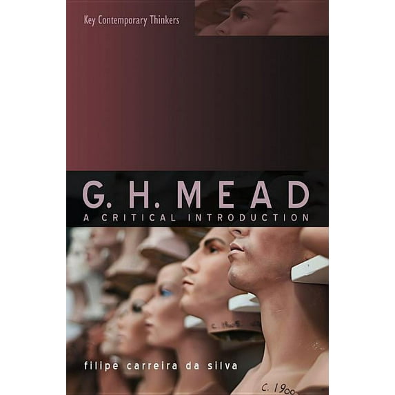 Key Contemporary Thinkers: G.H. Mead: A Critical Introduction (Paperback)