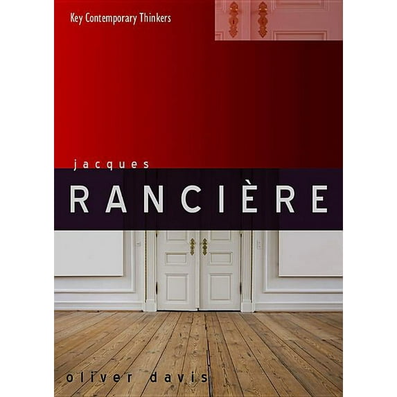 Key Contemporary Thinkers: Jacques Rancière (Hardcover)