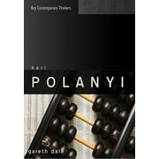 Key Contemporary Thinkers Karl Polanyi The Limits of the Market, Book 26, Paperback