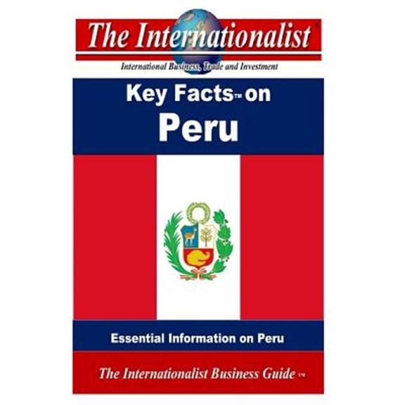 Key Facts on Peru : Essential Information on Peru