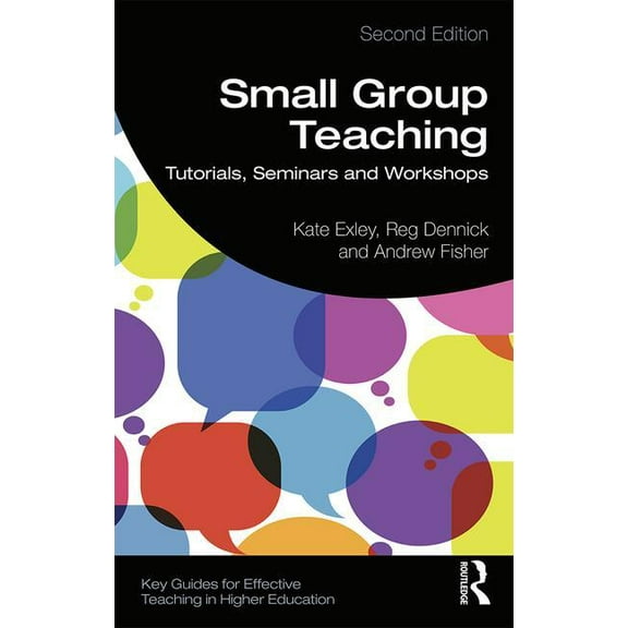 Key Guides for Effective Teaching in Hig Small Group Teaching: Tutorials, Seminars and Workshops, (Paperback)