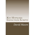 thumbnail image 1 of Key Hypnosis Induction Scripts: How to Hypnotize anyone quickly and easily (Paperback), 1 of 1