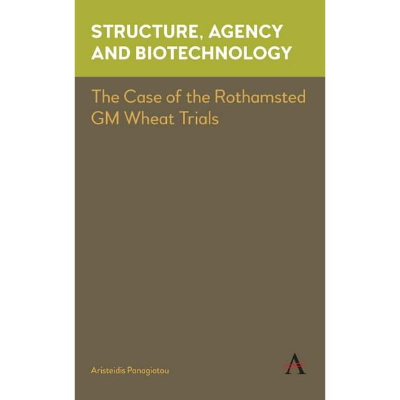Key Issues in Modern Sociology Structure, Agency and Biotechnology: The Case of the Rothamsted GM Wheat Trials, (Hardcover)