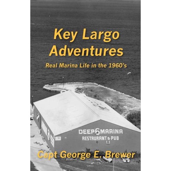 Key Largo Adventures: Real Marina Life in the 1960's (Paperback)