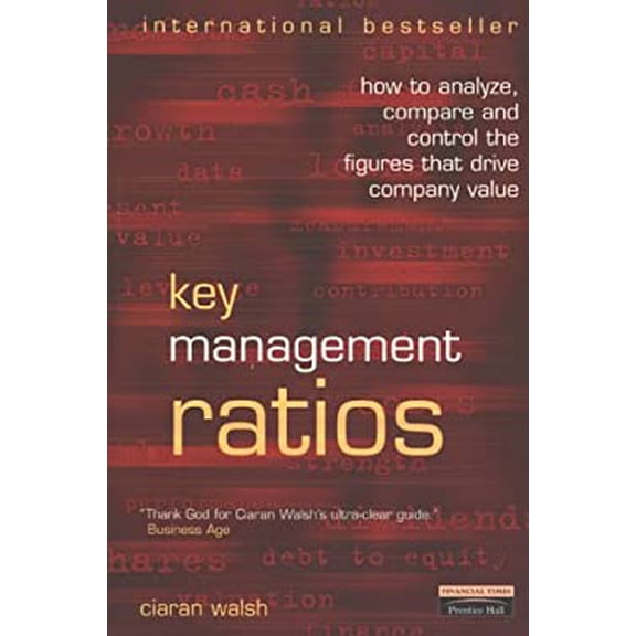 Pre-Owned Key Management Ratios: How to Analyze, Compare and Control the Figures That Drive Company Value (Management Masterclass) (Paperback) 0273635298 9780273635291