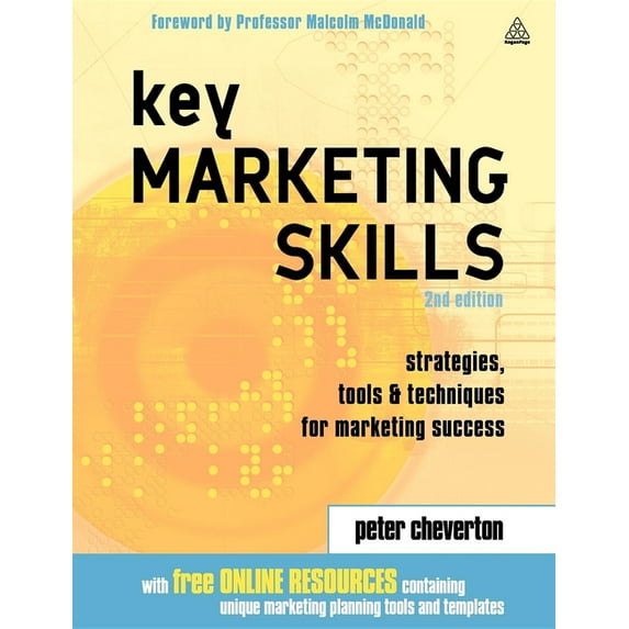 Key Marketing Skills: Strategies, Tools and Techniques for Marketing Success, (Paperback)