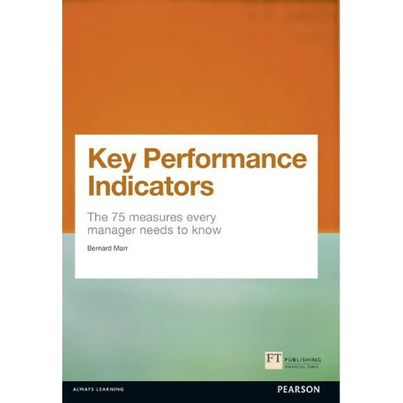 Pre-Owned Key Performance Indicators (Kpi): The 75 Measures Every Manager Needs to Know (Paperback) 0273750119 9780273750116