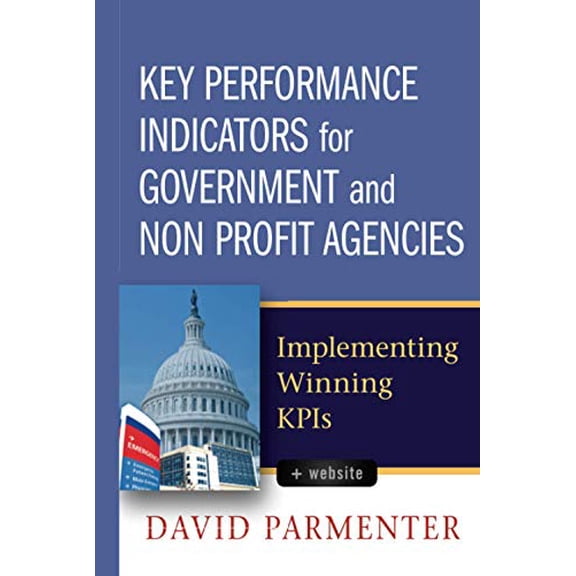 Pre-Owned Key Performance Indicators for Government and Non Profit Agencies: Implementing Winning Kpis (Hardcover) 0470944544 9780470944547