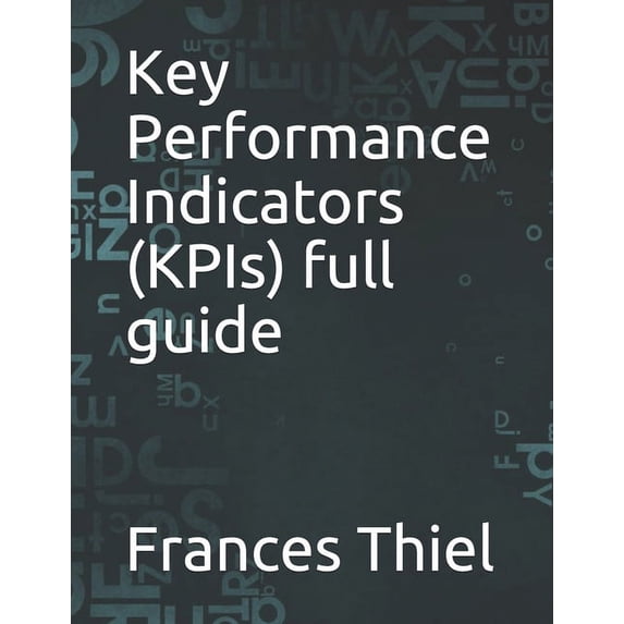 Key Performance Indicators (KPIs) full guide, (Paperback)