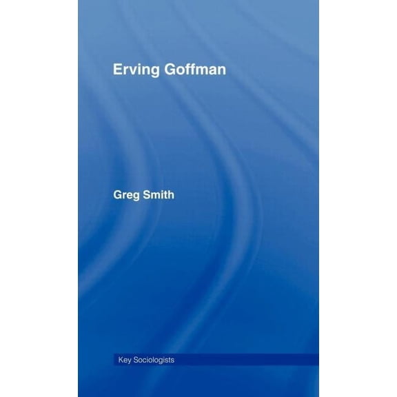 Key Sociologists Erving Goffman, (Hardcover)