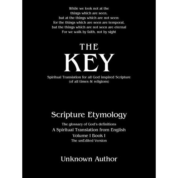 The Key: Spiritual Translation for All God Inspired Scripture (Of All Times & Religions), (Paperback)