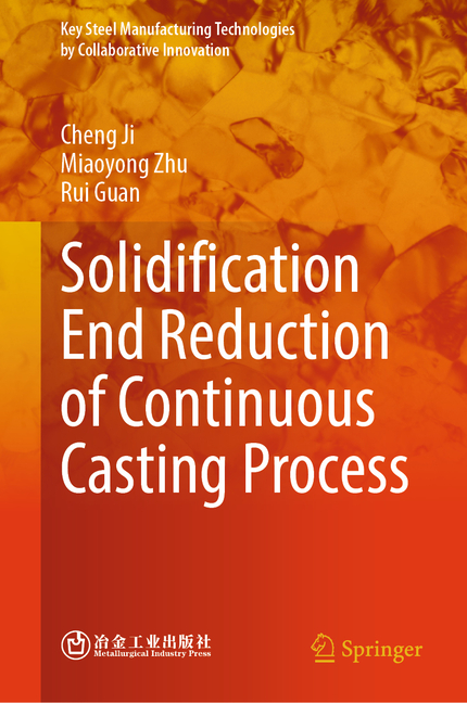 Key Steel Manufacturing Technologies by Solidification End Reduction of Continuous Casting Process, (Hardcover)