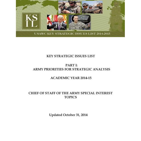 Key Strategic Issues List - CHIEF OF STAFF OF THE ARMY SPECIAL INTEREST TOPICS [Academic Year 2014-15] (Paperback)