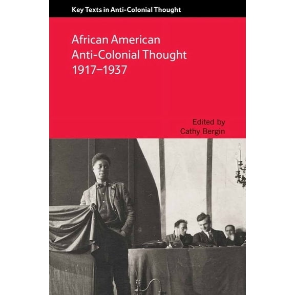 Key Texts in Anti-Colonial Thought African American Anti-Colonial Thought 1917-1937, (Paperback)