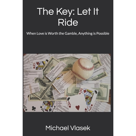 Key The Key: Let It Ride: When Love is Worth the Gamble, Anything is Possible, Book 1, (Paperback)