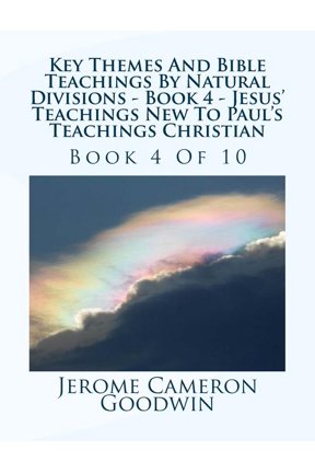 Key Themes and Bible Teachings by Natura Key Themes And Bible Teachings By Natural Divisions - Book 4 - Jesus' Teachings New To Paul's Teachings Christian: Book , Book 4, (Paperback)