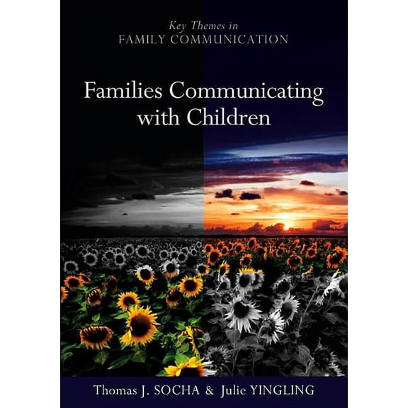 Key Themes in Family Communication Families Communicating with Children: Building Positive Developmental Foundations, Book 2, (Paperback)