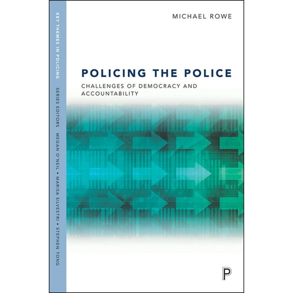Key Themes in Policing Policing the Police: Challenges of Democracy and Accountability, (Hardcover)