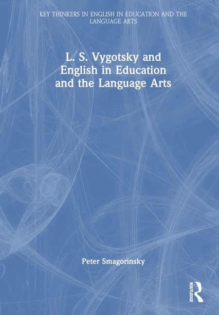 Key Thinkers in English in Education and the Language Arts L. S