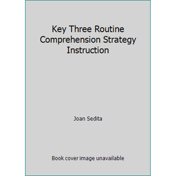 Pre-Owned The Key Three Routine: Comprehension Strategy Instruction (Hardcover) 0978610601 9780978610609