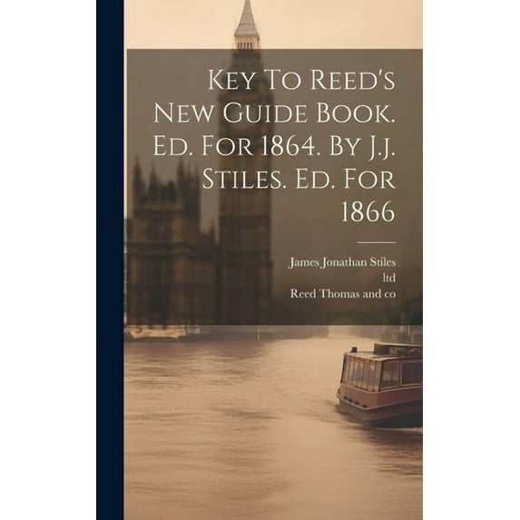 Key To Reed's New Guide Book. Ed. For 1864. By J.j. Stiles. Ed. For 1866, (Hardcover)