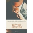 thumbnail image 1 of Key To Success. The Power of Creative Visualization., (Paperback), 1 of 1